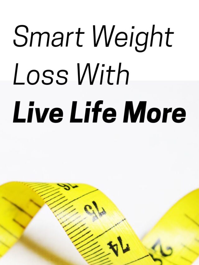 Smart Weight Loss With Live Life More